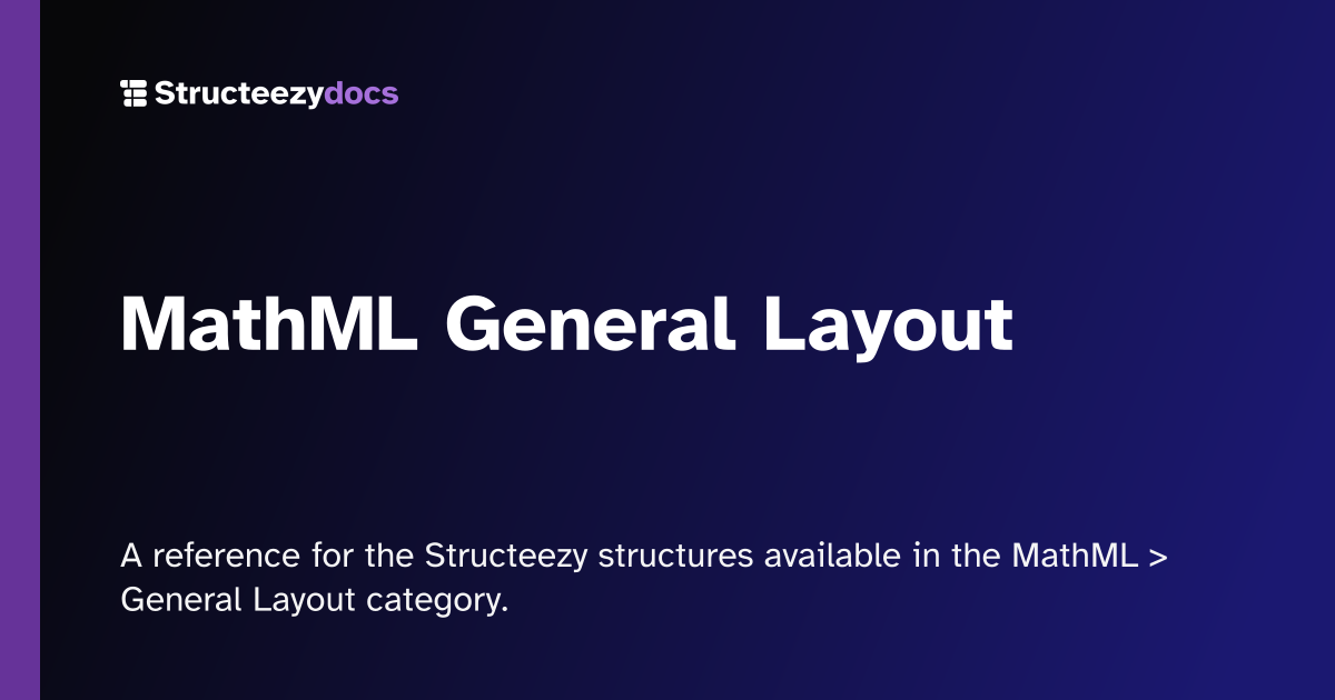 MathML General Layout | Structeezy docs